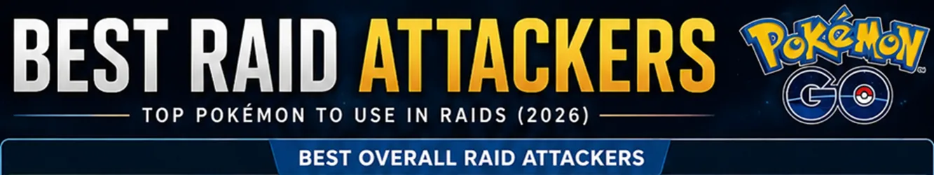 Best Raid Attackers in Pokémon GO (September 2026) 1 Best Raid Attackers in Pokémon GO